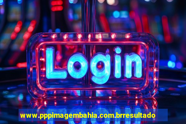 www.pppimagembahia.com.brresultado de exame